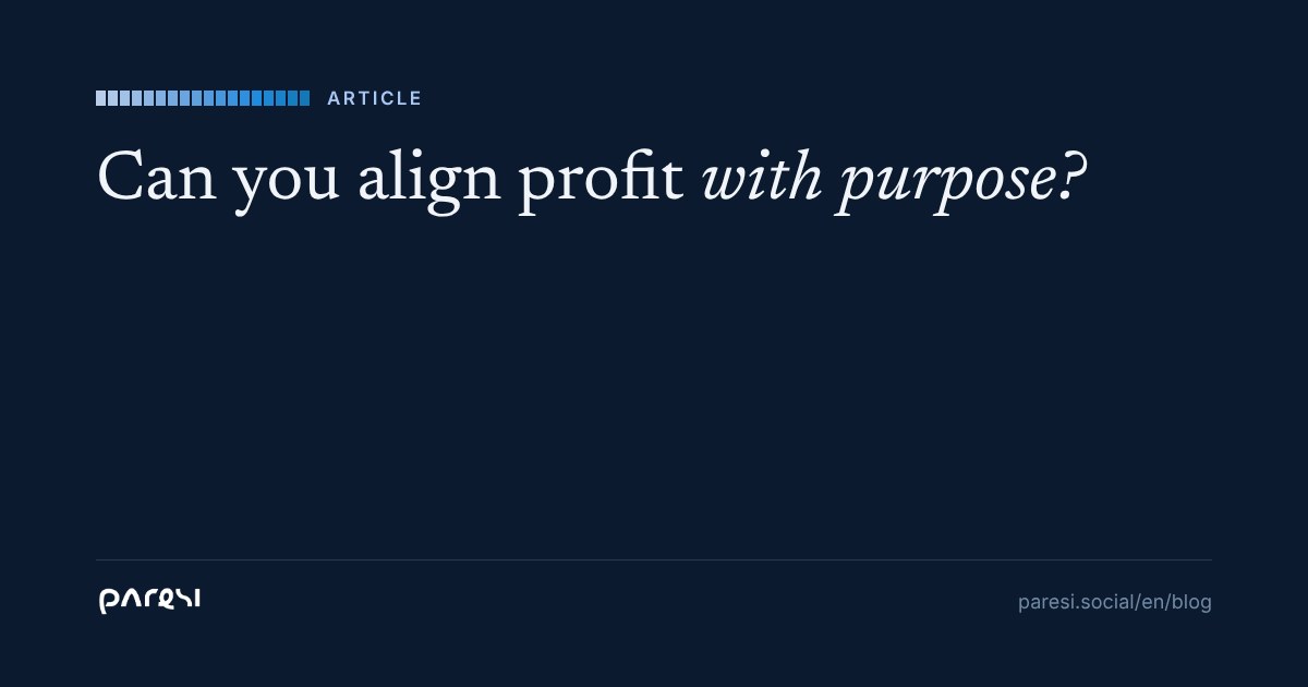 Can You Align Profit with Purpose?